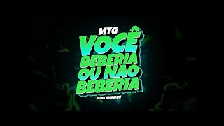 MTG VOCÊ BEBERIA OU NÃO BEBERIA 🍻 VIRAL FUNK BH REMIX DJ IGOR DO AM [upl. by Altman]