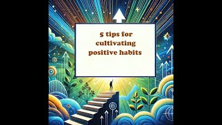 5 tips for cultivating positive habits [upl. by Neicul]