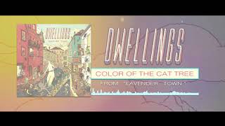 DWELLINGS  Color of the Cat Tree Official Stream [upl. by Kecaj]