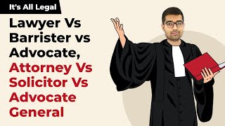 Difference Between Lawyer Barrister Advocate Attorney General Solicitor GeneralAdvocate General [upl. by Meggs]