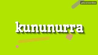 KUNUNURRA  HOW TO PRONOUNCE IT [upl. by Leban]