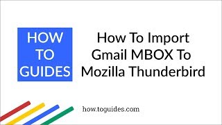 How to Import Gmail MBOX to Mozilla Thunderbird  HowToGuidescom [upl. by Lia]