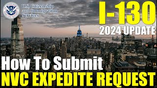 I130 NVC Expedite Request 2024 Update  How to Expedite Immigrant Visa Interview [upl. by Yeliab630]