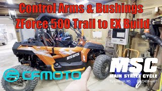 CFMOTO ZForce 500 Trail TO EX Build Control Arms and Bushings [upl. by Eibrab]