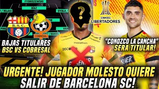 JUGADOR MOLESTO quiere SALIR de BARCELONA BAJAS TITULAR ALINEACION BARCELONA VS COBRESAL PREVIA [upl. by Kutzenco]