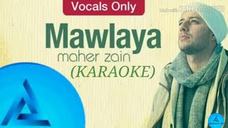 Mahir Zain  Mawlaya Vocals Only LyricsKaraoke [upl. by Ainoz860]