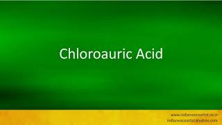 Pronunciation of the words quotChloroauric Acidquot [upl. by Jobe171]