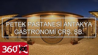 PETEK PASTANESİ ANTAKYA GASTRONOMİ ÇRŞ ŞB  This is 360 VR Video [upl. by Pickens]