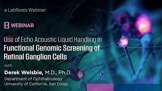 WEBINAR Echo Acoustic Liquid Handling in Functional Genomic Screening of Retinal Ganglion Cells [upl. by La Verne]