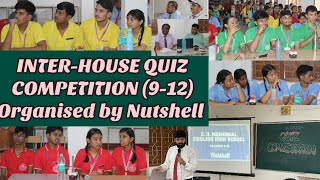 INTERHOUSE QUIZ COMPETITION  Classes 9  12  Organised By Nutshell [upl. by Ahsinrad]