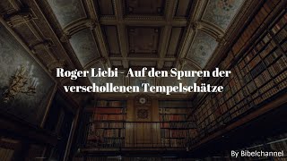 Roger Liebi  Auf den Spuren der verschollenen Tempelschätze [upl. by Ahsitam]