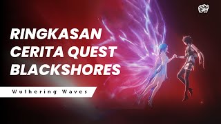 RINGKASAN CERITA QUEST BLACKSHORES  WUTHERING WAVES LORE [upl. by Sonstrom]