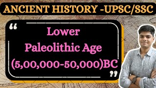 Lower Paleolithic Age 50000050000BC Explanation in Hindi upsc ssccgl [upl. by Morganne501]