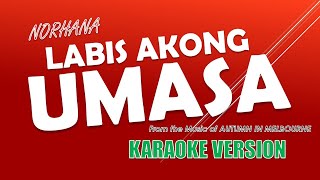 NORHANA  LABIS AKONG UMASA  KARAOKE  LYRICS  Revised Music Arrangement [upl. by Enilrac]