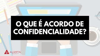 O que é acordo de confidencialidade [upl. by Nesyrb]