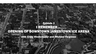 WRFAs I Remember Oral History  Episode 3  Jamestown Ice Arena [upl. by Odell]