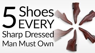 5 Shoes Every Sharp Dressed Man Must Own  Best Dress Shoes For Men To Rebuild Shoe Collection [upl. by Faustus]