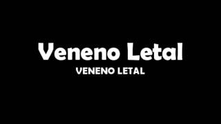 VENENO LETAL  VENENO LETAL [upl. by Hedley]