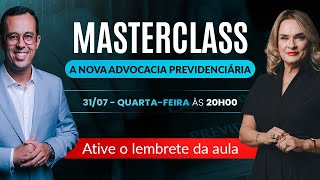 MASTERCLASS A NOVA ADVOCACIA PREVIDENCIÁRIA [upl. by Brandyn]