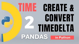 97 Pandas Part 74 Time Timedelta Create and convert Timedelta  2  Tutorial [upl. by Krik508]