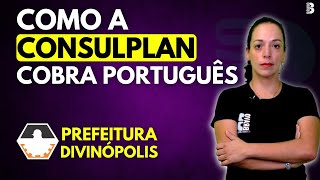 COMO A CONSULPLAN COBRA PORTUGUÊS  CONCURSO PREF DE DIVINÓPOLIS MG [upl. by Llednew83]