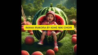 IRAKORA BY IGIHE NIKI CHOIR RUKORO [upl. by Kenwrick]