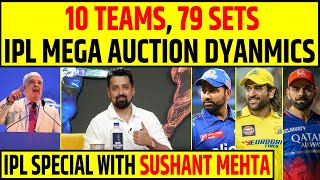 🔴IPL MEGA AUCTION 2025 DYANMICS  10 TEAMS 79 SETS IPL SPECIAL WITH SUSHANT MEHTA [upl. by Oniratac]