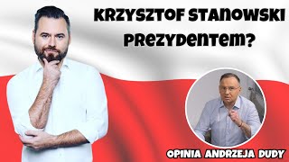 KRZYSZTOF STANOWSKI JAKO PREZYDENT RP OPINIA I RADY ANDRZEJA DUDY [upl. by Aneel57]