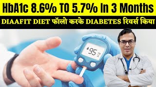 HbA1c 86 TO 57 In 3 Months  DIAAFIT DIET फॉलो करके DIABETES रिवर्स किया  DIAAFIT [upl. by Hayidan196]