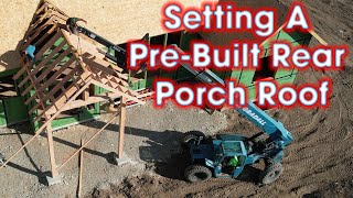 Setting A PreBuilt Rear Porch Roof [upl. by Magdau410]