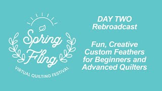 Spring Fling Virtual Quilting Festival Day 2 Lizzy Allen Fun with Feathers Rebroadcast [upl. by Milburr141]