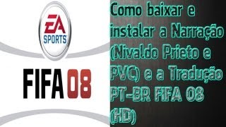 Como baixar e instalar a Narração Nivaldo Prieto e PVC e a Tradução PTBR FIFA 08 HD [upl. by Adnorhs]