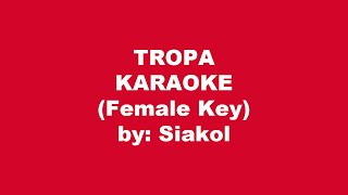 Siakol Tropa Karaoke Female Key [upl. by Neff]