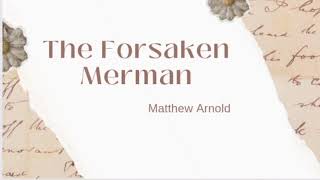 The Forsaken Merman by Matthew Arnold text summary and analysis [upl. by Filmer923]