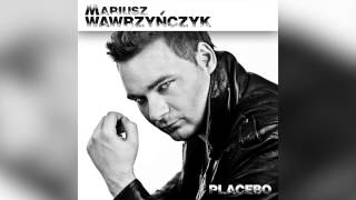 Mariusz Wawrzyńczyk  Placebo [upl. by Marjorie322]