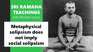 20240113 Ramana Maharshi Foundation UK Metaphysical solipsism does not imply social solipsism [upl. by Nyl]