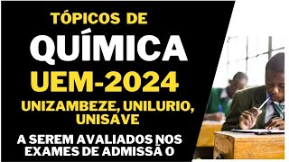 Tópicos de Química UEM2024 UNIZAMBEZE UNILURIO   a serem avaliados nos exames [upl. by Amble763]