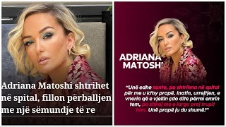 Adriana Matoshi shtrihet në spital fillon përballjen me një sëmundje të re [upl. by Boggers858]