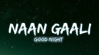 Naan Gaali Song Lyrics  Good Night  Trending Song [upl. by Gleason728]