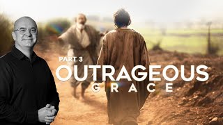 Outrageous Grace  Pt 3 [upl. by Reffinnej]