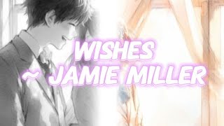 Nightcore Wishes Jamie Miller  lyrics [upl. by Ysac]