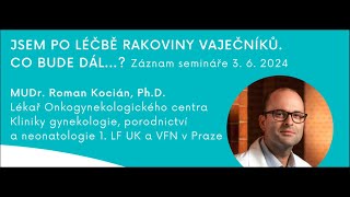 Jsem po léčbě ovariálního karcinomuco bude dál s panem doktorem Romanem Kociánem [upl. by Benetta]