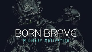 BORN BRAVE ● Military Motivation [upl. by Senzer]