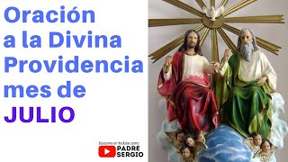 Oración a la Divina Providencia mes de JULIO [upl. by Guimar]