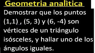 Demostrar que los puntos 11  5 3 6 4 son vértices de un triángulo isósceles y hallar uno [upl. by Cecilla744]