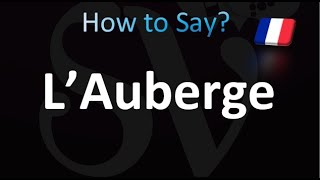 How to Pronounce L’Auberge French [upl. by Ocimad]