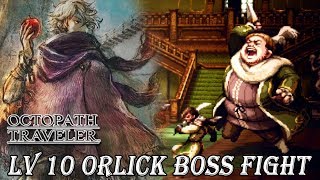 Octopath Traveler  Orlick Boss Fight Level 10Low Level Run [upl. by Uos]