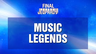 Final Jeopardy Music Legends  JEOPARDY [upl. by Harima728]