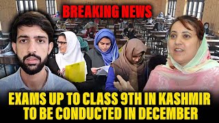 Breaking News Exams Up to Class 9th in Kashmir to be conducted in December Education Minister [upl. by Cleon204]