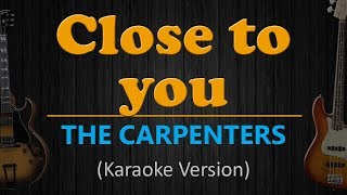 CLOSE TO YOU  The Carpenters HD Karaoke [upl. by Tterrej478]